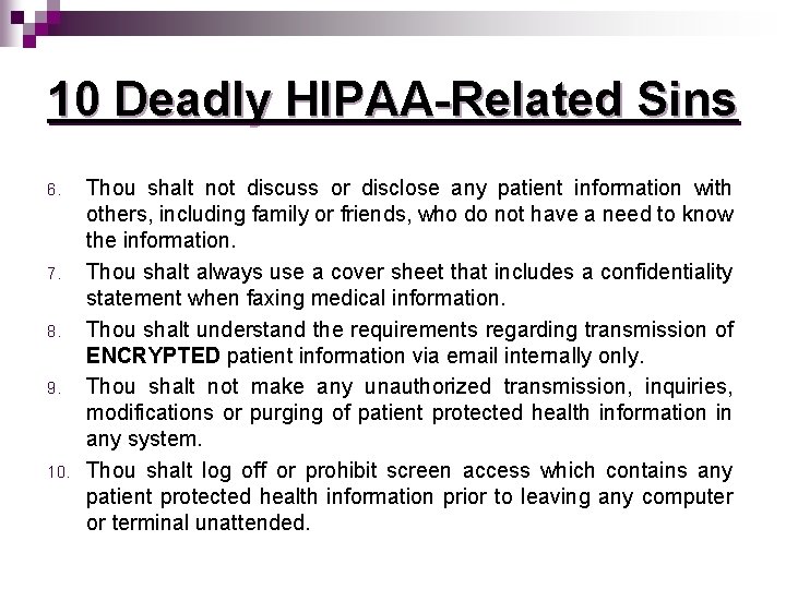 10 Deadly HIPAA-Related Sins 6. 7. 8. 9. 10. Thou shalt not discuss or