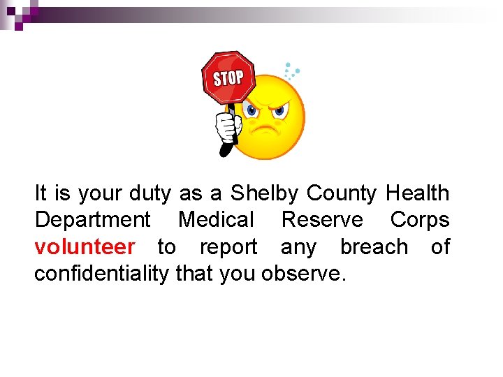 It is your duty as a Shelby County Health Department Medical Reserve Corps volunteer