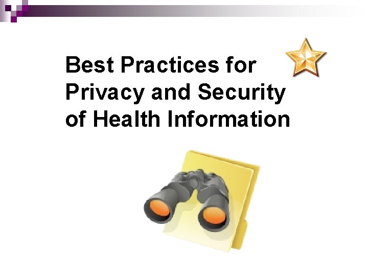 Best Practices for Privacy and Security of Health Information 