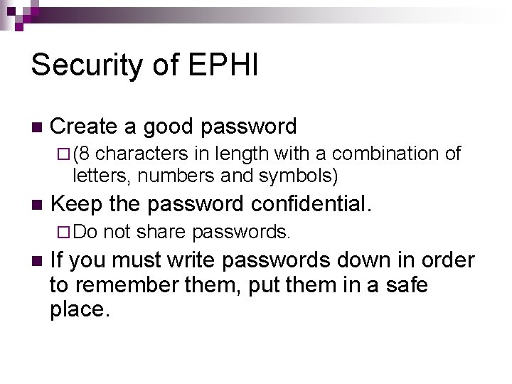 Security of EPHI n Create a good password ¨ (8 characters in length with