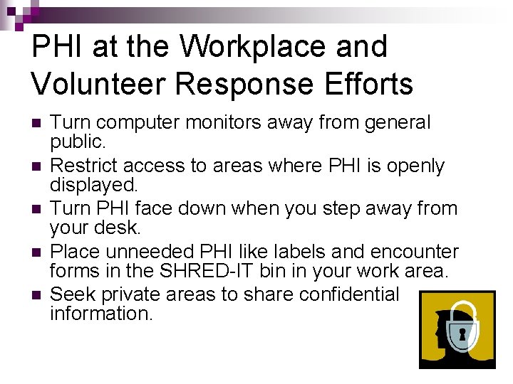 PHI at the Workplace and Volunteer Response Efforts n n n Turn computer monitors PHI at the Workplace and Volunteer Response Efforts n n n Turn computer monitors