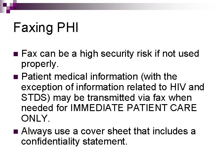 Faxing PHI Fax can be a high security risk if not used properly. n