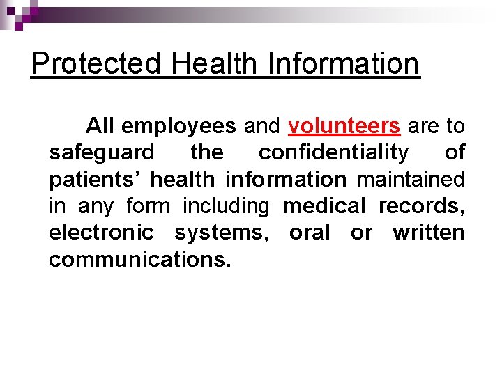 Protected Health Information All employees and volunteers are to safeguard the confidentiality of patients’