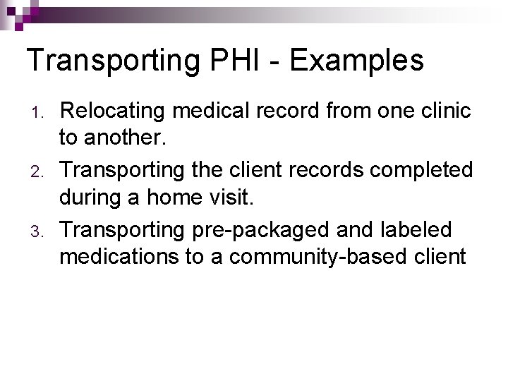 Transporting PHI - Examples 1. 2. 3. Relocating medical record from one clinic to
