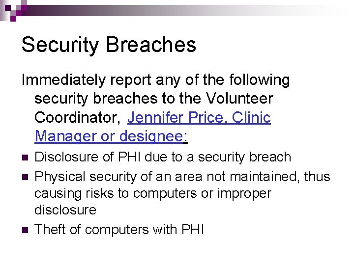 Security Breaches Immediately report any of the following security breaches to the Volunteer Coordinator, Security Breaches Immediately report any of the following security breaches to the Volunteer Coordinator,