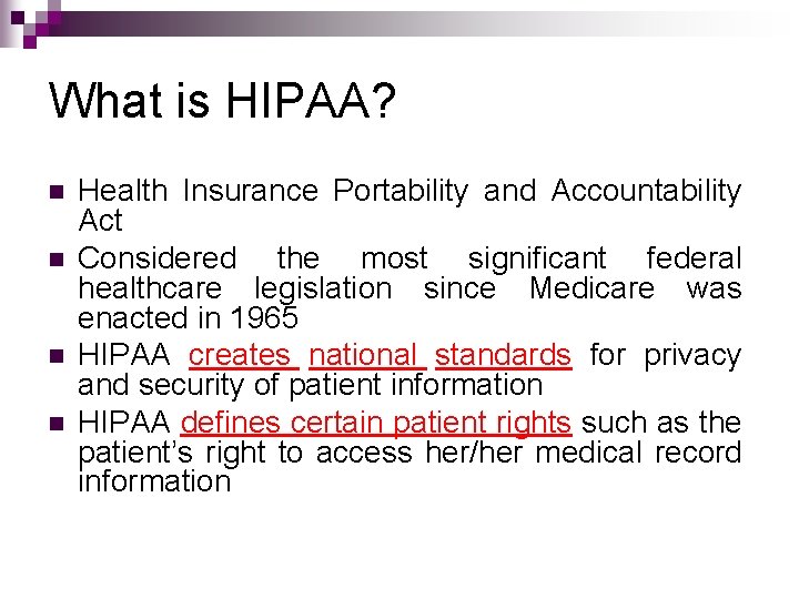 What is HIPAA? n n Health Insurance Portability and Accountability Act Considered the most