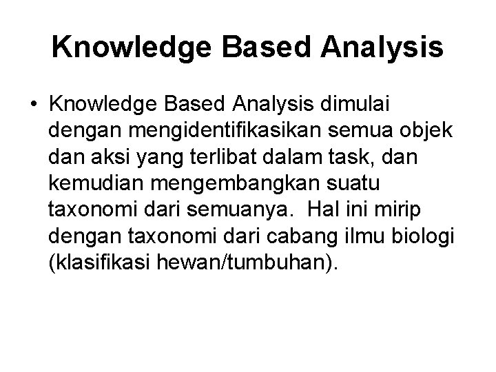 Knowledge Based Analysis • Knowledge Based Analysis dimulai dengan mengidentifikasikan semua objek dan aksi