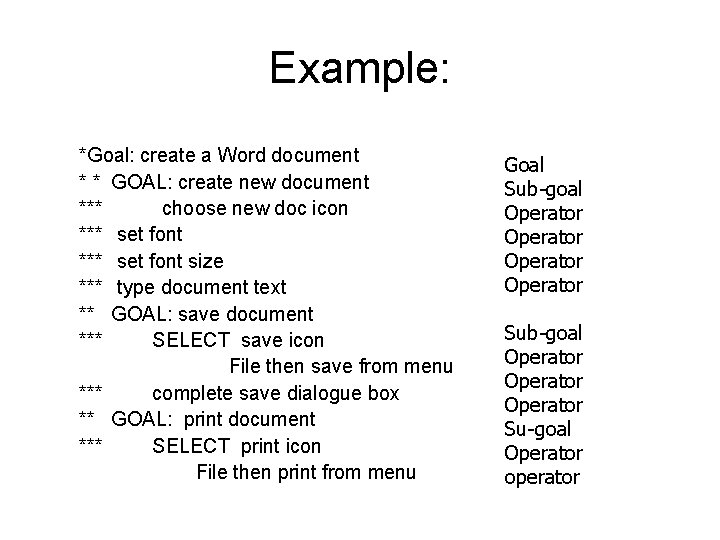 Example: *Goal: create a Word document * * GOAL: create new document *** choose