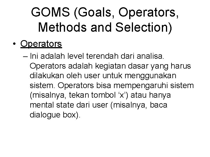 GOMS (Goals, Operators, Methods and Selection) • Operators – Ini adalah level terendah dari