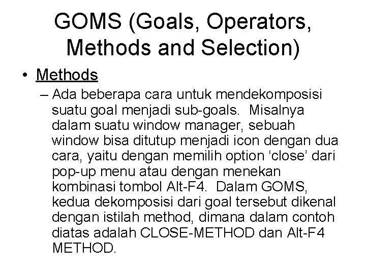 GOMS (Goals, Operators, Methods and Selection) • Methods – Ada beberapa cara untuk mendekomposisi