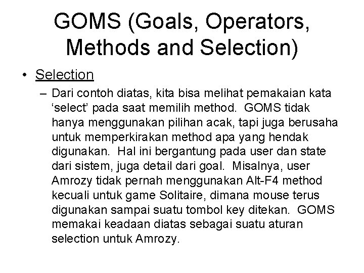 GOMS (Goals, Operators, Methods and Selection) • Selection – Dari contoh diatas, kita bisa