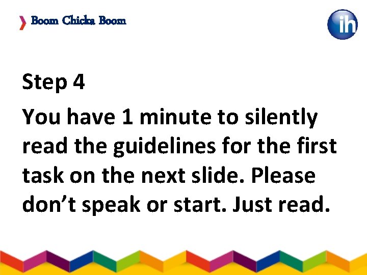 Boom Chicka Boom Step 4 You have 1 minute to silently read the guidelines