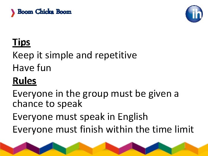 Boom Chicka Boom Tips Keep it simple and repetitive Have fun Rules Everyone in