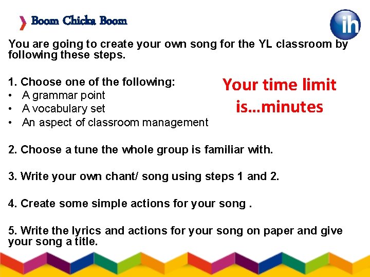 Boom Chicka Boom You are going to create your own song for the YL