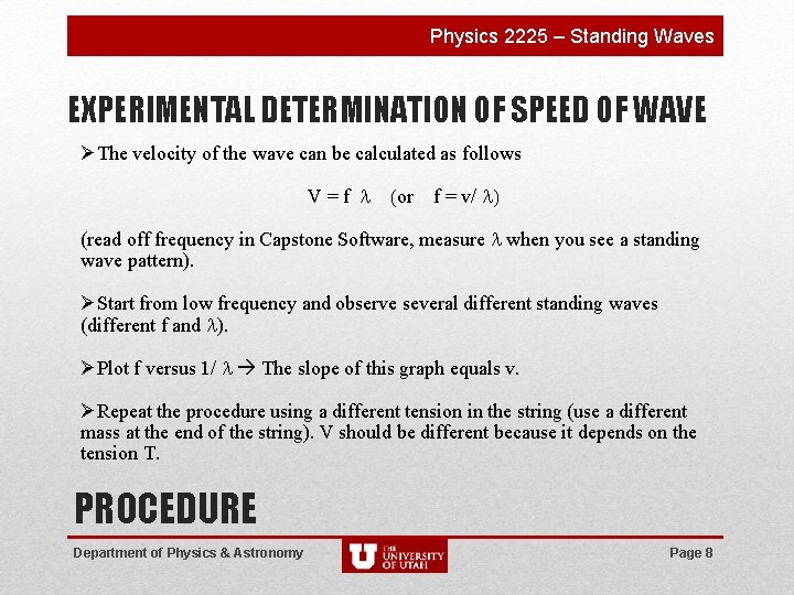 Physics 2225 – Standing Waves EXPERIMENTAL DETERMINATION OF SPEED OF WAVE ØThe velocity of