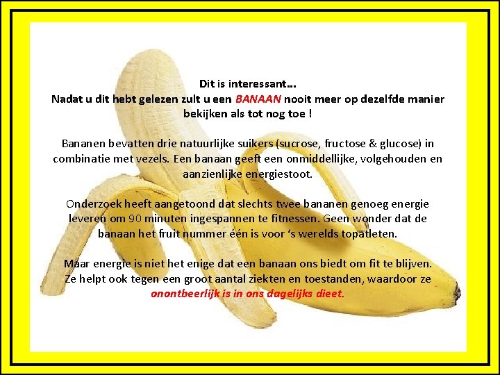 Dit is interessant. . . Nadat u dit hebt gelezen zult u een BANAAN
