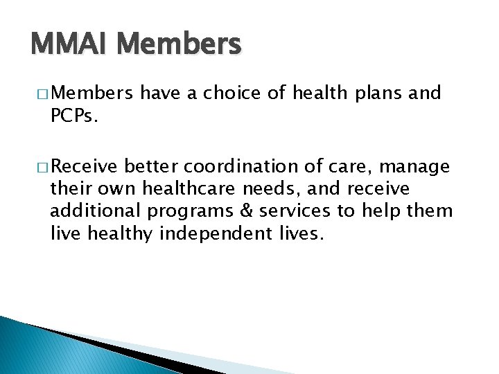 MMAI Members � Members PCPs. � Receive have a choice of health plans and