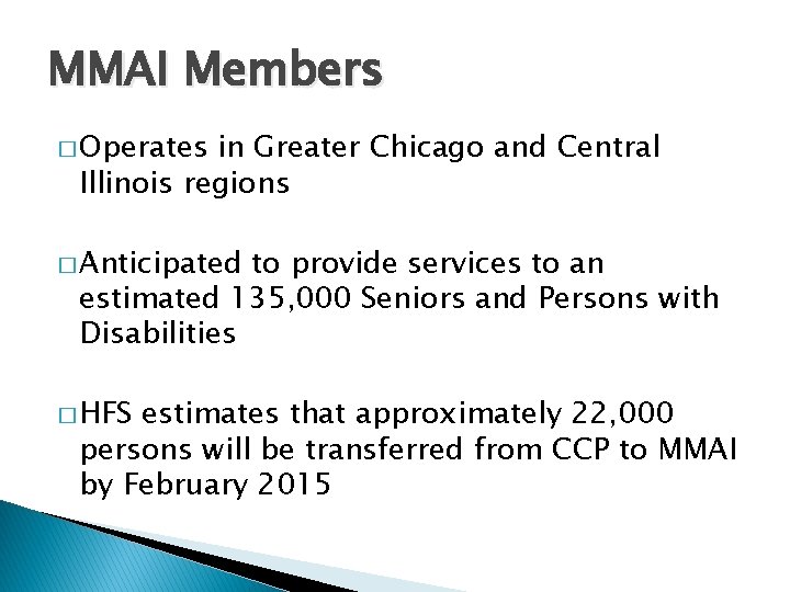 MMAI Members � Operates in Greater Chicago and Central Illinois regions � Anticipated to