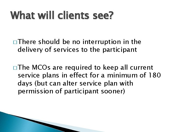 What will clients see? � There should be no interruption in the delivery of