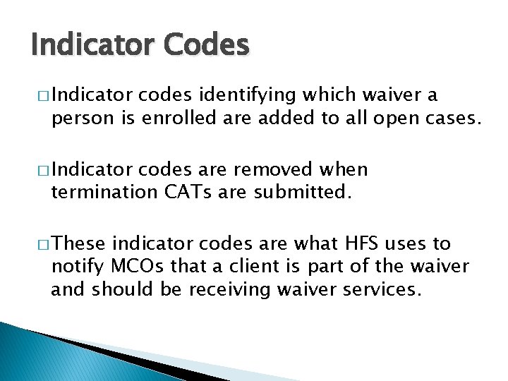 Indicator Codes � Indicator codes identifying which waiver a person is enrolled are added