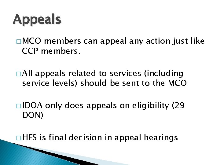 Appeals � MCO members can appeal any action just like CCP members. � All