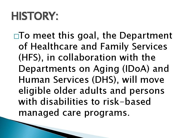 HISTORY: �To meet this goal, the Department of Healthcare and Family Services (HFS), in