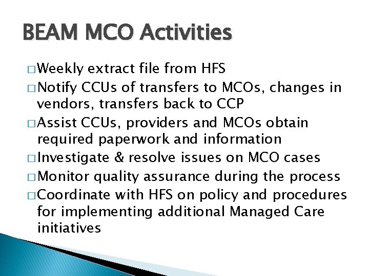 BEAM MCO Activities � Weekly extract file from HFS � Notify CCUs of transfers