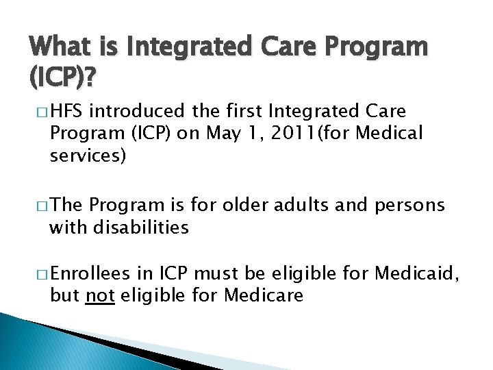 What is Integrated Care Program (ICP)? � HFS introduced the first Integrated Care Program