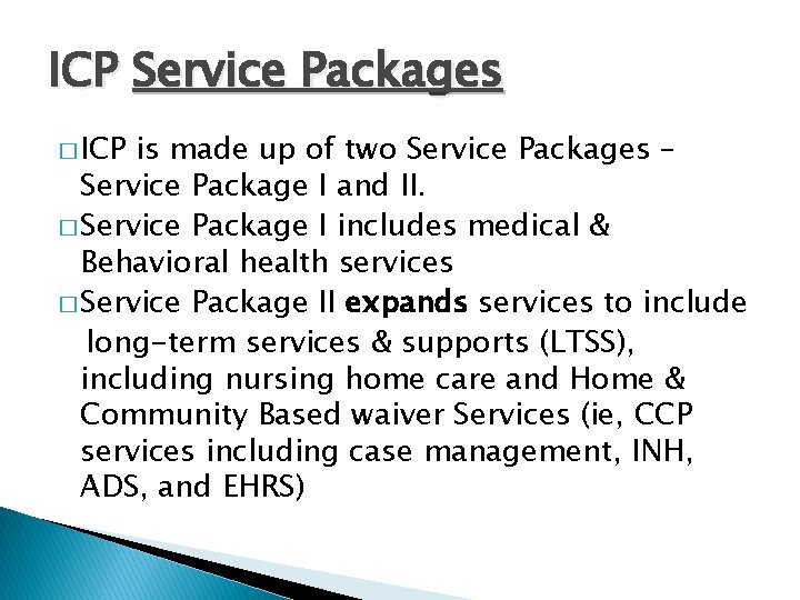ICP Service Packages � ICP is made up of two Service Packages – Service