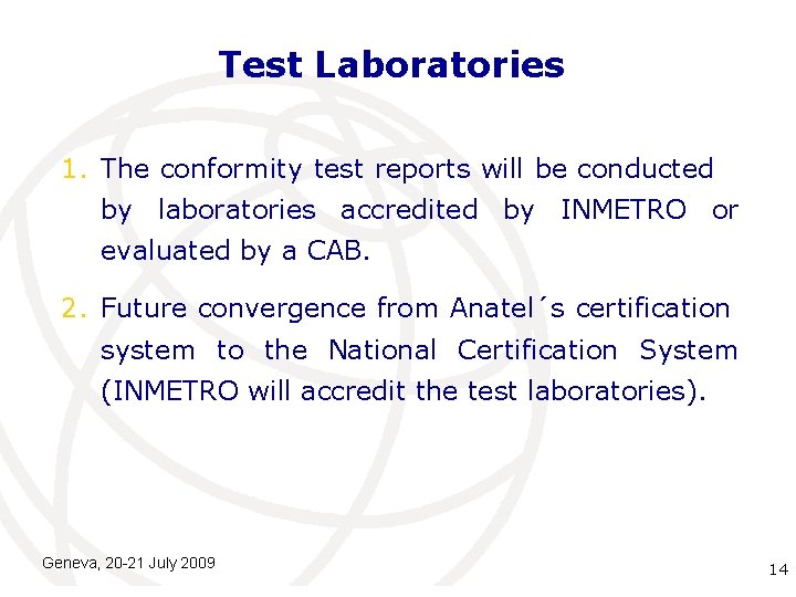 Test Laboratories 1. The conformity test reports will be conducted by laboratories accredited by