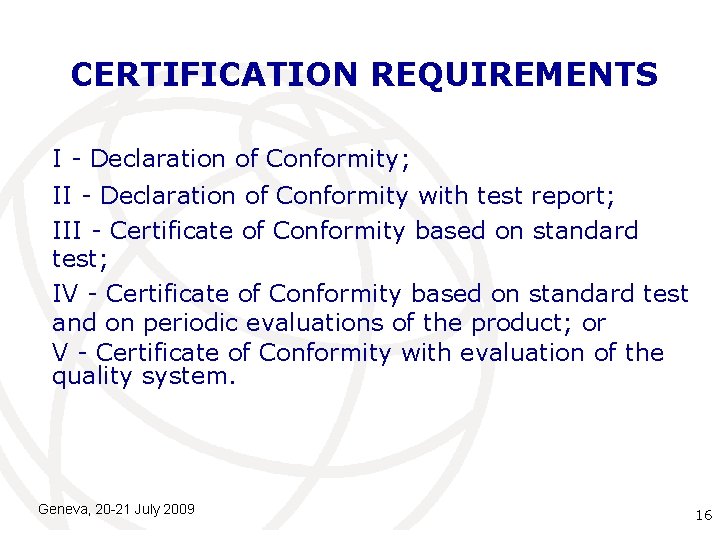 CERTIFICATION REQUIREMENTS I - Declaration of Conformity; II - Declaration of Conformity with test