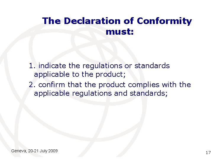 The Declaration of Conformity must: 1. indicate the regulations or standards applicable to the