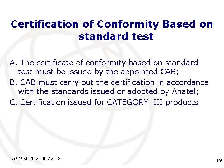 Certification of Conformity Based on standard test A. The certificate of conformity based on