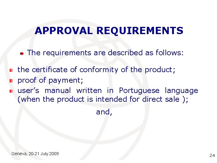 APPROVAL REQUIREMENTS The requirements are described as follows: the certificate of conformity of the