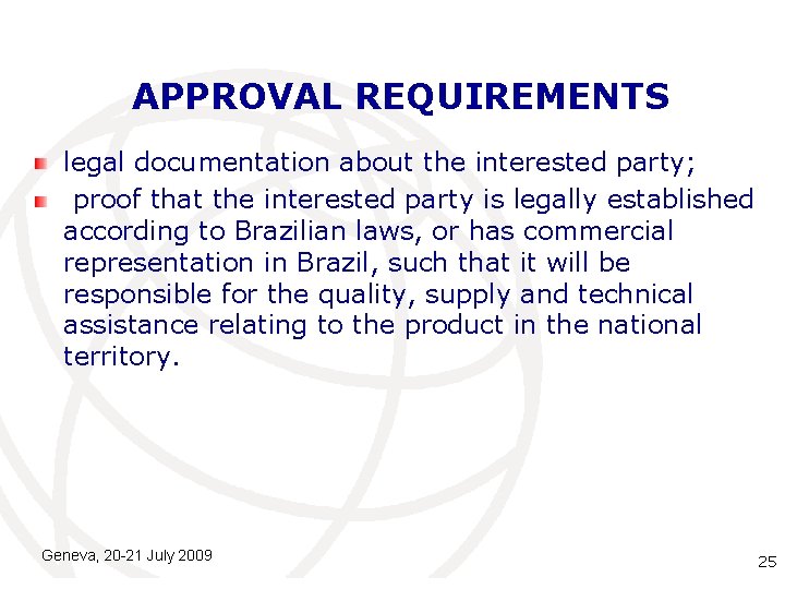 APPROVAL REQUIREMENTS legal documentation about the interested party; proof that the interested party is