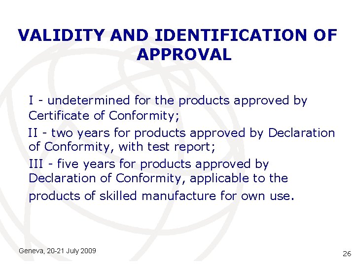 VALIDITY AND IDENTIFICATION OF APPROVAL I - undetermined for the products approved by Certificate