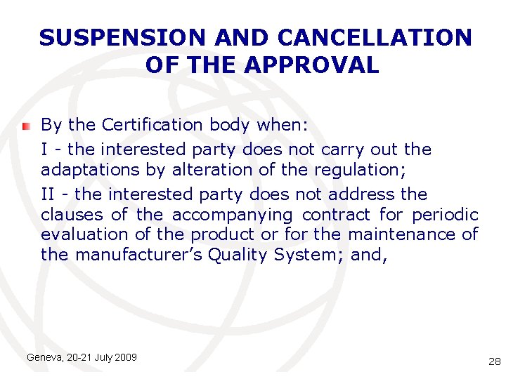 SUSPENSION AND CANCELLATION OF THE APPROVAL By the Certification body when: I - the