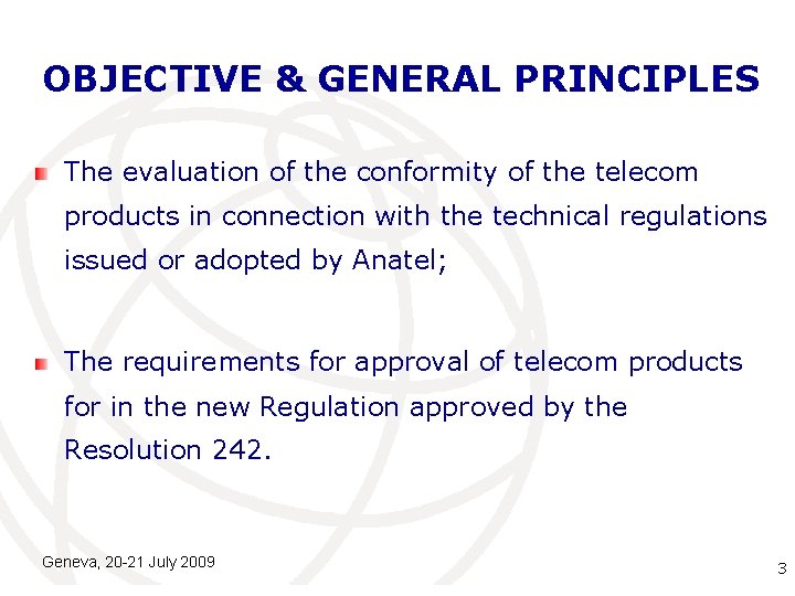 OBJECTIVE & GENERAL PRINCIPLES The evaluation of the conformity of the telecom products in
