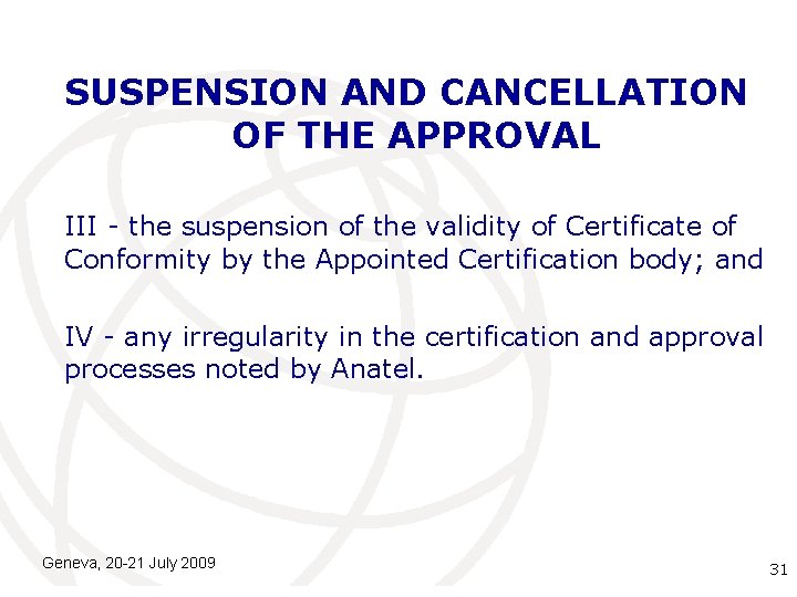 SUSPENSION AND CANCELLATION OF THE APPROVAL III - the suspension of the validity of