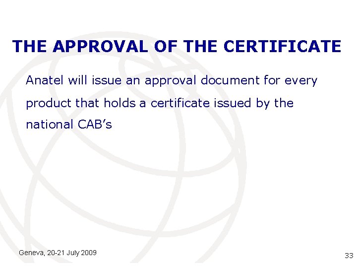 THE APPROVAL OF THE CERTIFICATE Anatel will issue an approval document for every product