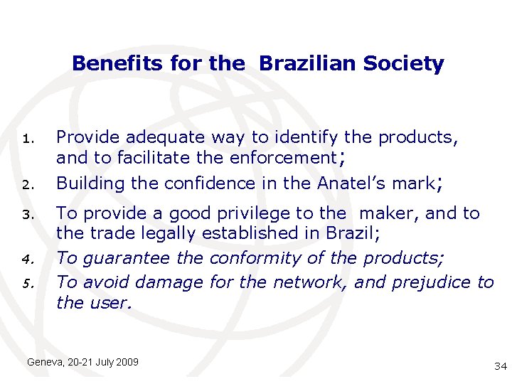 Benefits for the Brazilian Society 1. 2. 3. 4. 5. Provide adequate way to