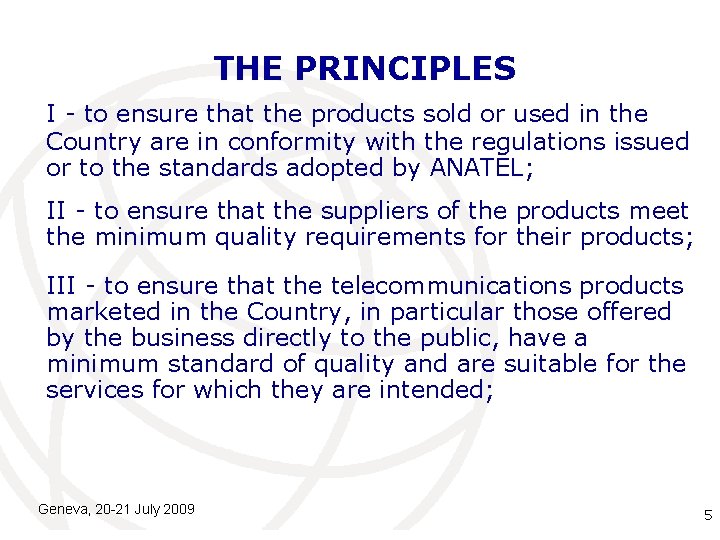 THE PRINCIPLES I - to ensure that the products sold or used in the