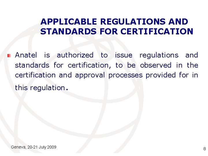 APPLICABLE REGULATIONS AND STANDARDS FOR CERTIFICATION Anatel is authorized to issue regulations and standards