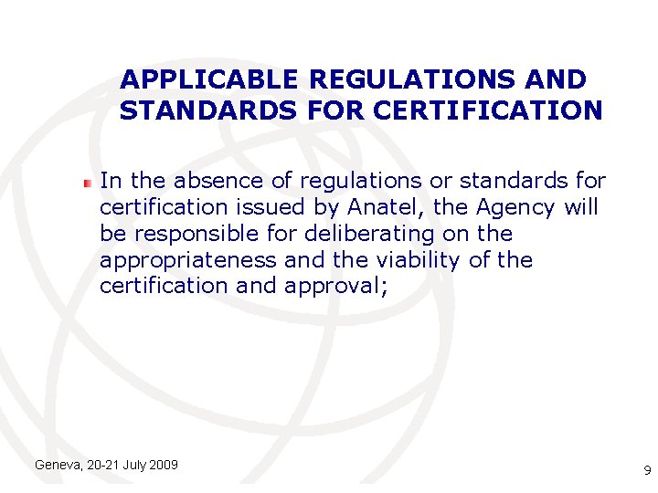 APPLICABLE REGULATIONS AND STANDARDS FOR CERTIFICATION In the absence of regulations or standards for
