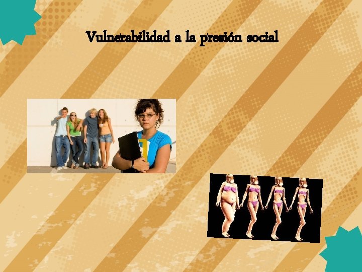 Vulnerabilidad a la presión social 