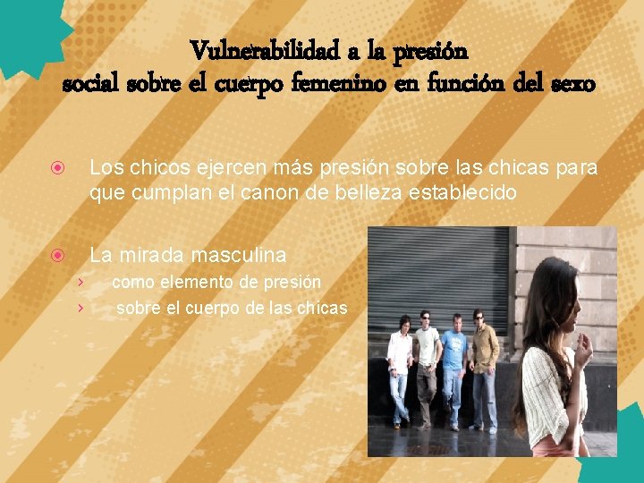 Vulnerabilidad a la presión social sobre el cuerpo femenino en función del sexo Los