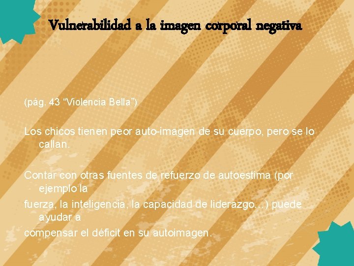 Vulnerabilidad a la imagen corporal negativa (pág. 43 “Violencia Bella”) Los chicos tienen peor