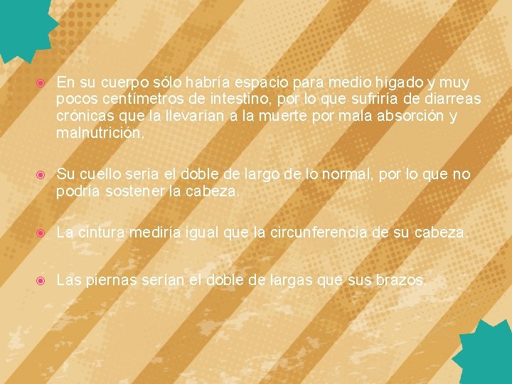  En su cuerpo sólo habría espacio para medio hígado y muy pocos centímetros