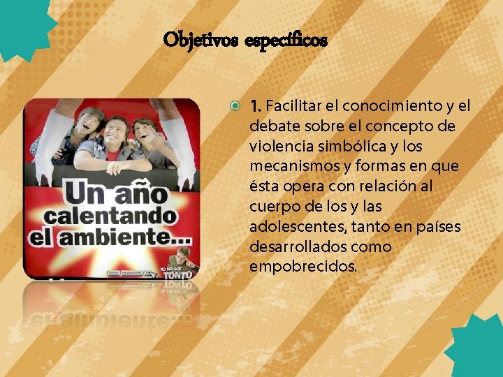 Objetivos específicos 1. Facilitar el conocimiento y el debate sobre el concepto de violencia