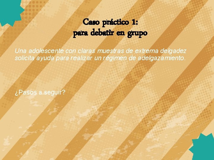 Caso práctico 1: para debatir en grupo Una adolescente con claras muestras de extrema